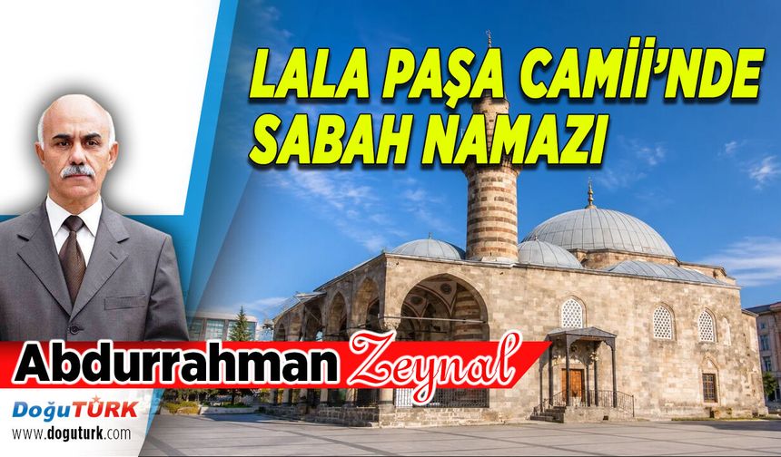 LALA PAŞA CAMİİ’NDE SABAH NAMAZI
