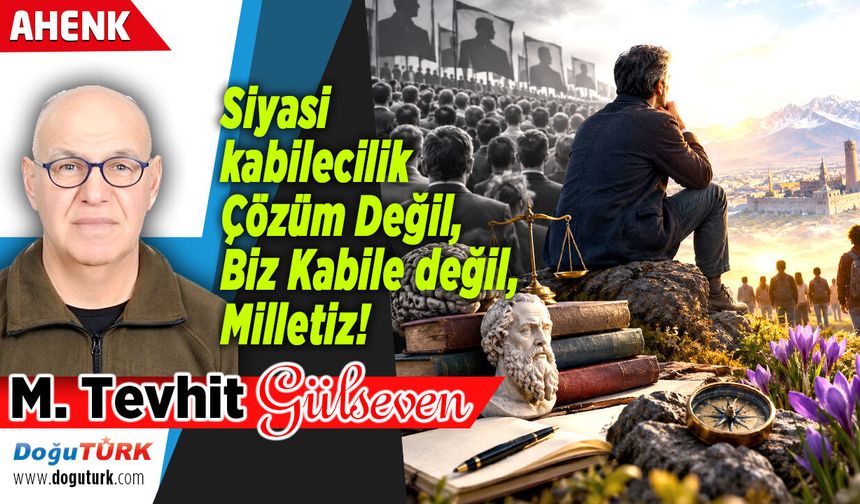Siyasi kabilecilik Çözüm Değil, Biz Kabile değil, Milletiz!