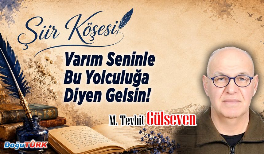 Varım Seninle Bu Yolculuğa Diyen Gelsin!