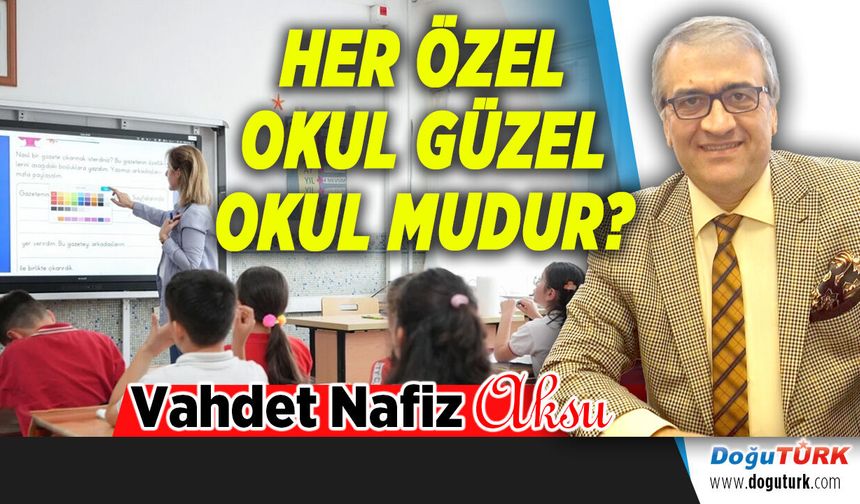 HER ÖZEL OKUL GÜZEL OKUL MUDUR?