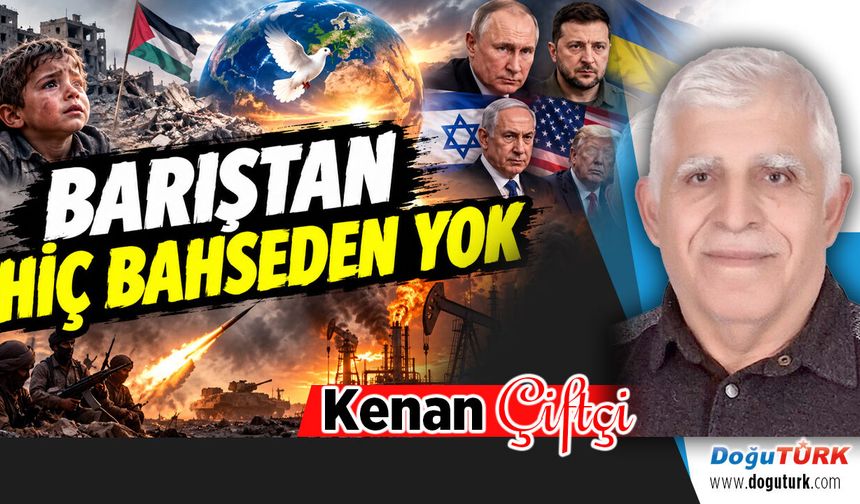BARIŞTAN HİÇ BAHSEDEN YOK