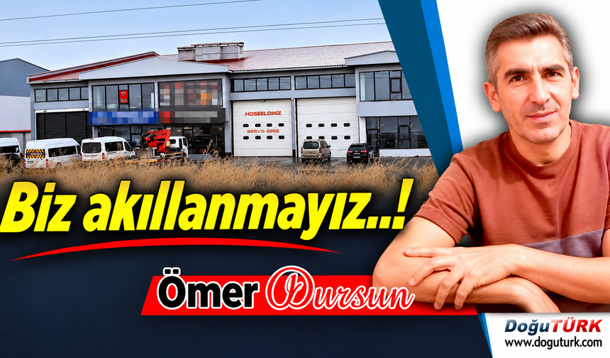 Biz akıllanmayız..!