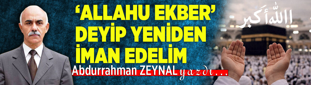 ‘ALLAHU EKBER’ DEYİP YENİDEN İMAN EDELİM